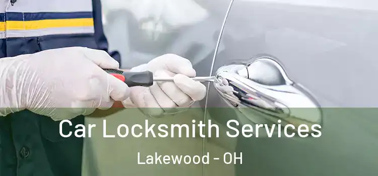 Car Locksmith Services Lakewood - OH