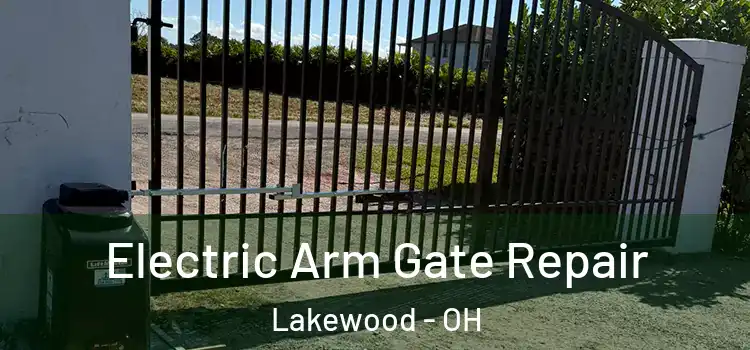 Electric Arm Gate Repair Lakewood - OH