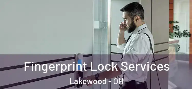 Fingerprint Lock Services Lakewood - OH