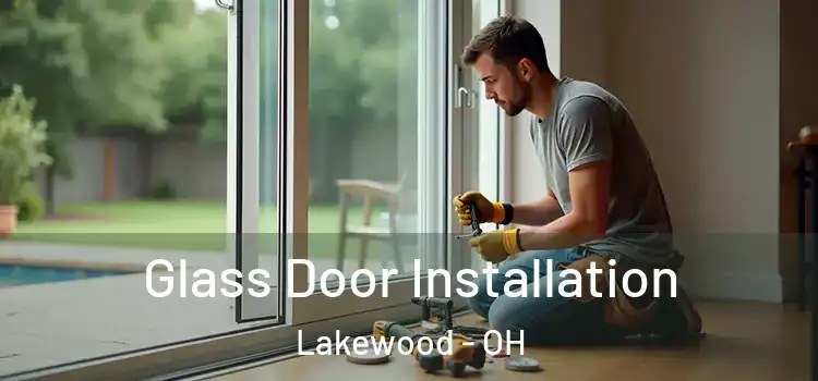 Glass Door Installation Lakewood - OH