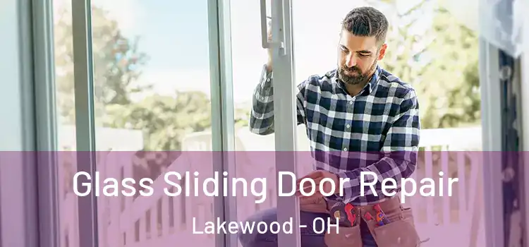 Glass Sliding Door Repair Lakewood - OH