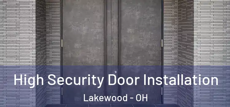 High Security Door Installation Lakewood - OH