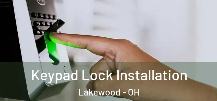 Keypad Lock Installation Lakewood - OH